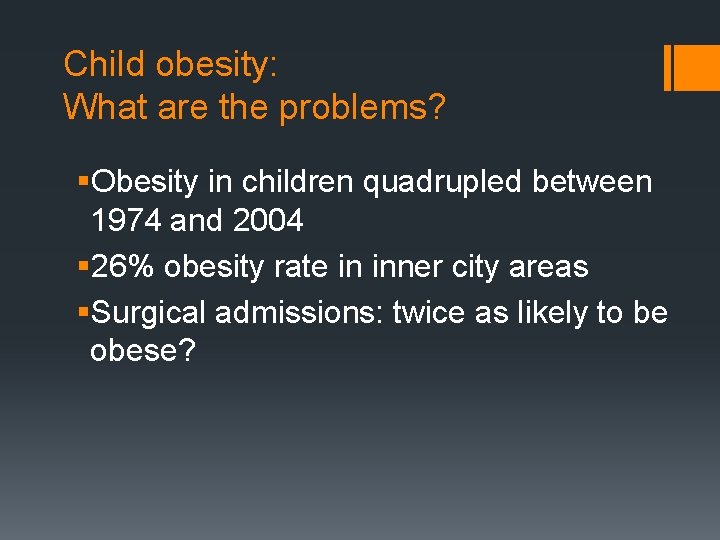 Child obesity: What are the problems? §Obesity in children quadrupled between 1974 and 2004