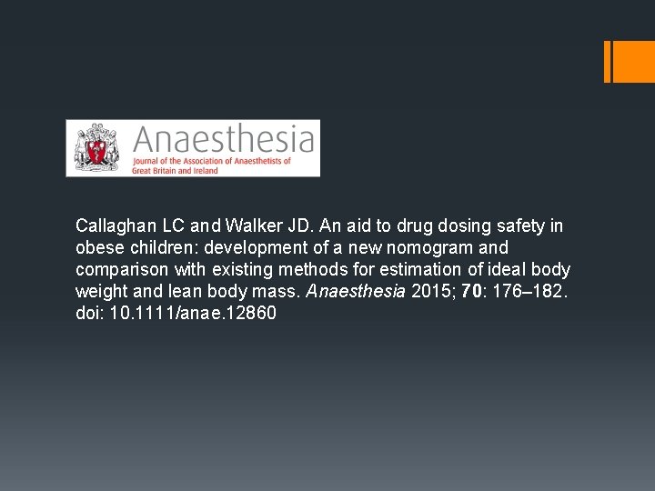Callaghan LC and Walker JD. An aid to drug dosing safety in obese children:
