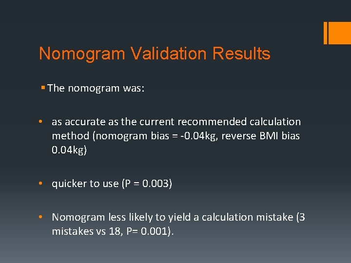 Nomogram Validation Results § The nomogram was: • as accurate as the current recommended