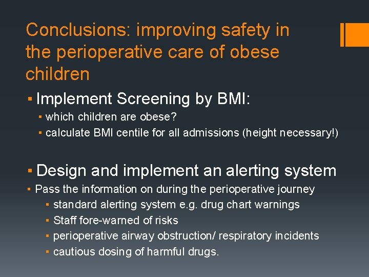 Conclusions: improving safety in the perioperative care of obese children ▪ Implement Screening by