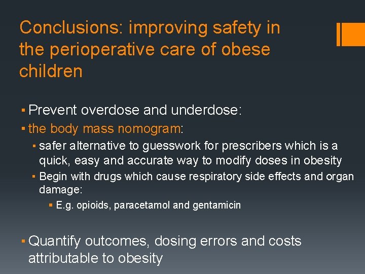 Conclusions: improving safety in the perioperative care of obese children ▪ Prevent overdose and