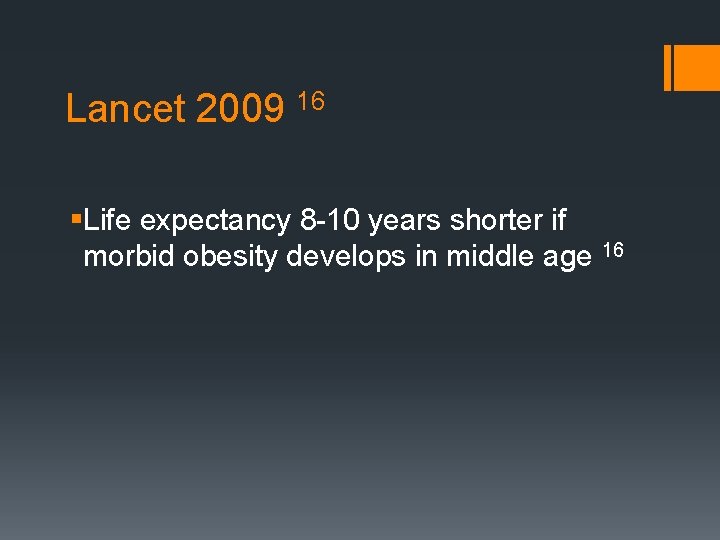 Lancet 2009 16 §Life expectancy 8 -10 years shorter if morbid obesity develops in