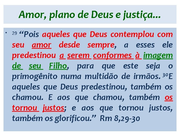 Amor, plano de Deus e justiça. . . “Pois aqueles que Deus contemplou com