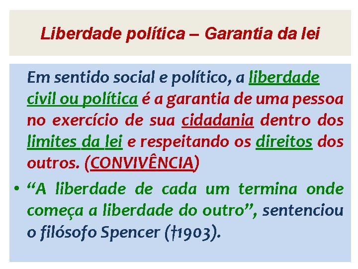 Liberdade política – Garantia da lei Em sentido social e político, a liberdade civil