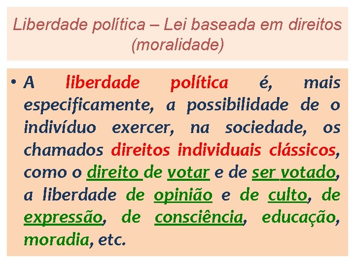 Liberdade política – Lei baseada em direitos (moralidade) • A liberdade política é, mais