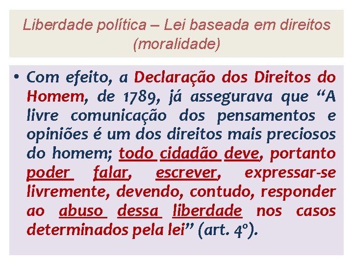 Liberdade política – Lei baseada em direitos (moralidade) • Com efeito, a Declaração dos