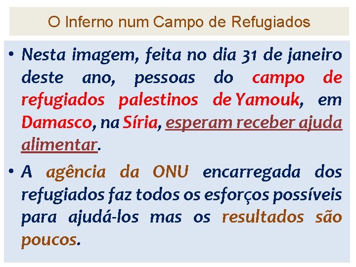 O Inferno num Campo de Refugiados • Nesta imagem, feita no dia 31 de