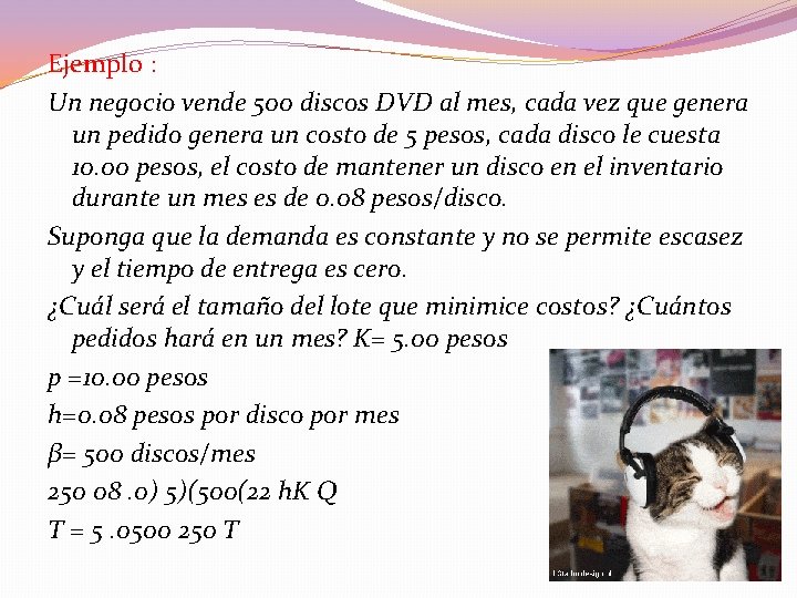 Ejemplo : Un negocio vende 500 discos DVD al mes, cada vez que genera