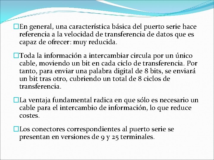 �En general, una característica básica del puerto serie hace referencia a la velocidad de