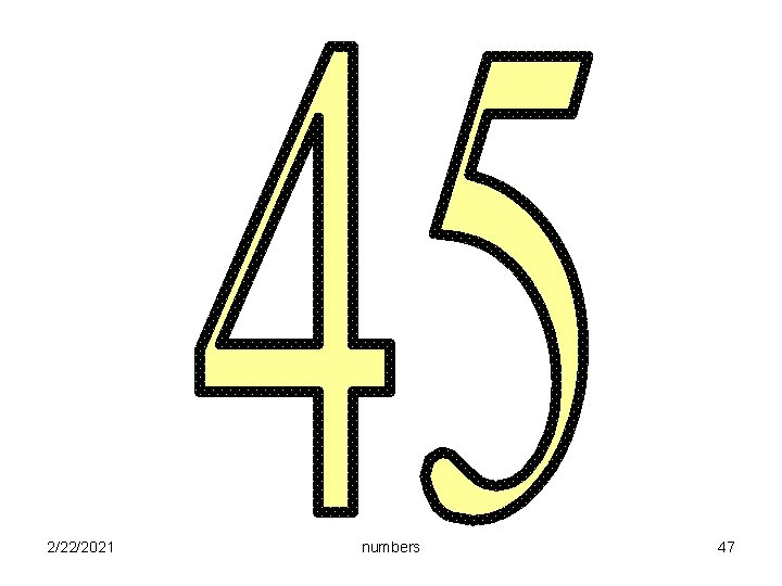 2/22/2021 numbers 47 