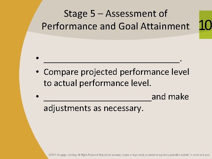 Stage 5 – Assessment of Performance and Goal Attainment • _______________. • Compare projected