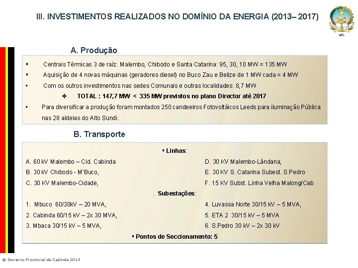 III. INVESTIMENTOS REALIZADOS NO DOMÍNIO DA ENERGIA (2013– 2017) Company Confidential A. Produção §