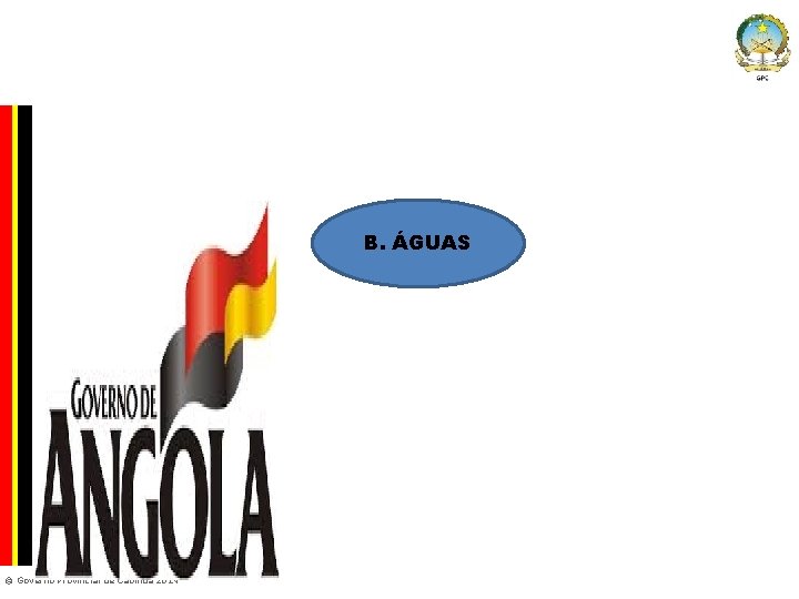 Company Confidential B. ÁGUAS © Governo Provincial de Cabinda 2014 