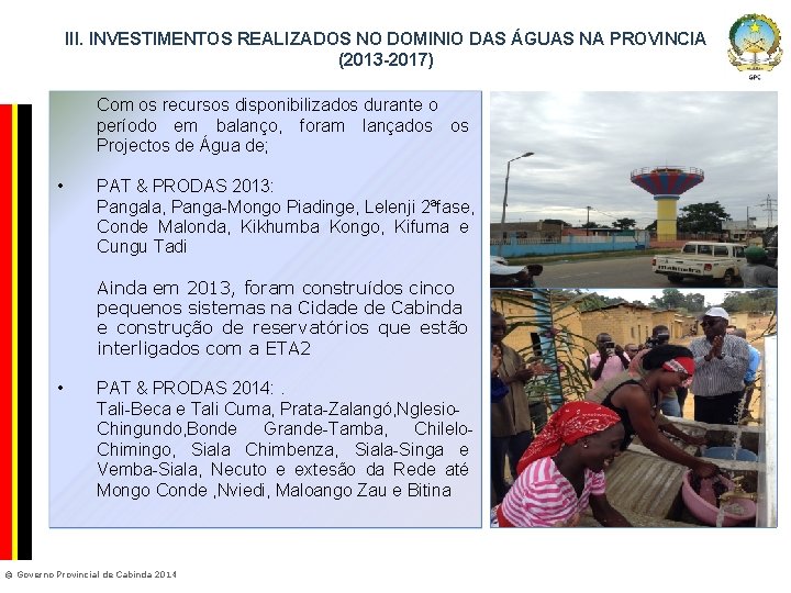 III. INVESTIMENTOS REALIZADOS NO DOMINIO DAS ÁGUAS NA PROVINCIA (2013 -2017) Com os recursos