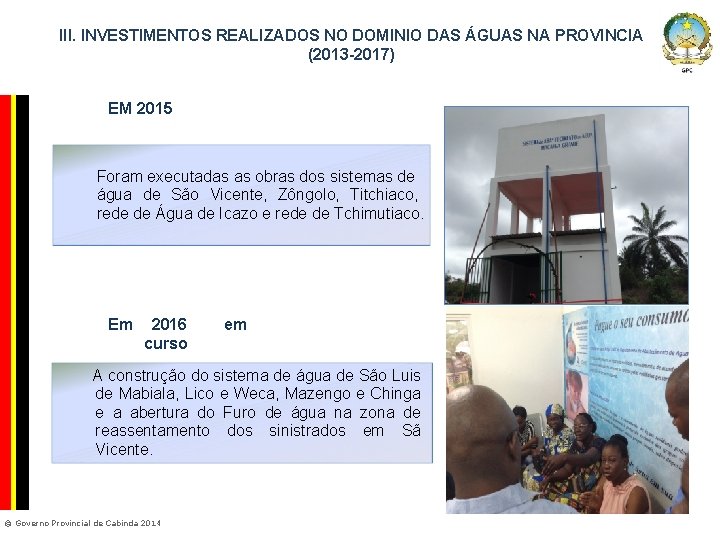 III. INVESTIMENTOS REALIZADOS NO DOMINIO DAS ÁGUAS NA PROVINCIA (2013 -2017) Company Confidential EM