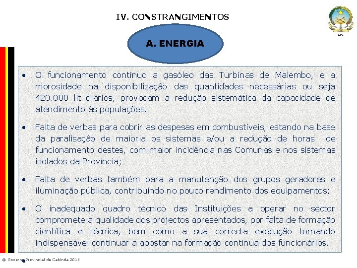 IV. CONSTRANGIMENTOS A. ENERGIA Company Confidential • O funcionamento contínuo a gasóleo das Turbinas