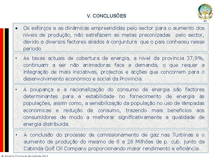 V. CONCLUSÕES Company Confidential • Os esforços e as dinâmicas empreendidas pelo sector para