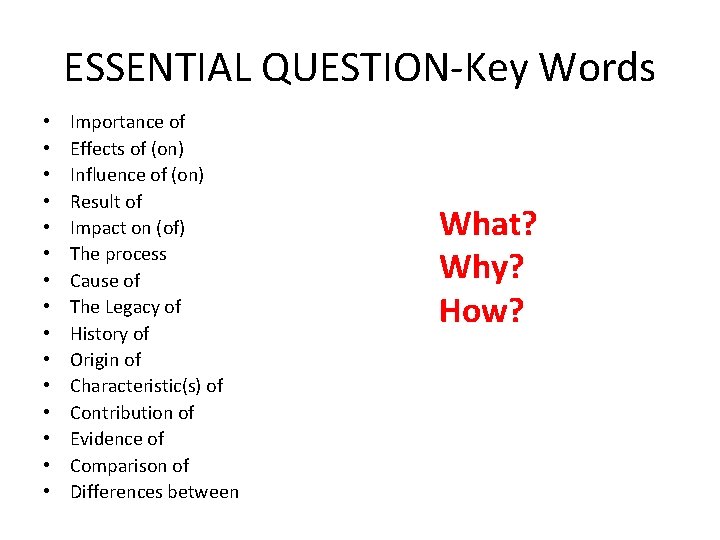 ESSENTIAL QUESTION-Key Words • • • • Importance of Effects of (on) Influence of