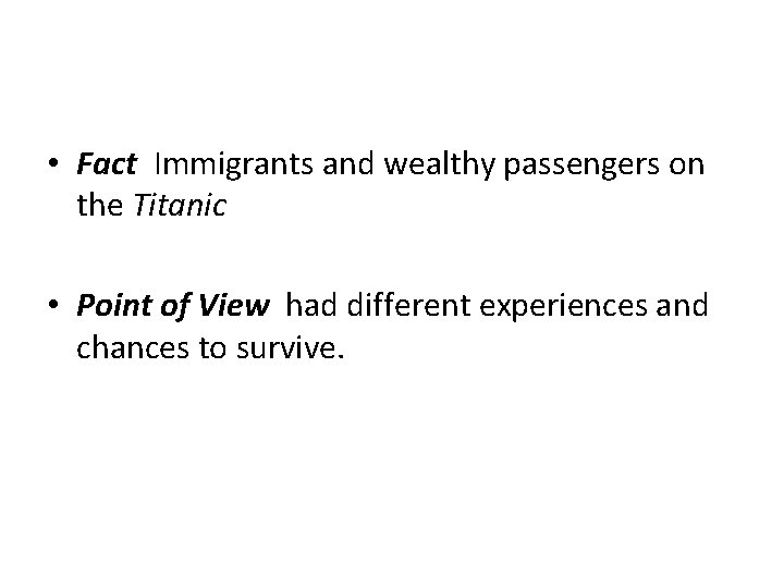  • Fact Immigrants and wealthy passengers on the Titanic • Point of View