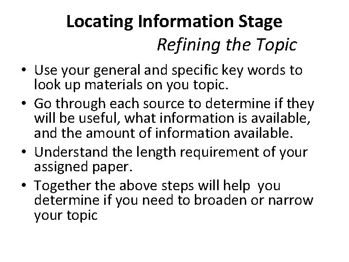 Locating Information Stage Refining the Topic • Use your general and specific key words Locating Information Stage Refining the Topic • Use your general and specific key words