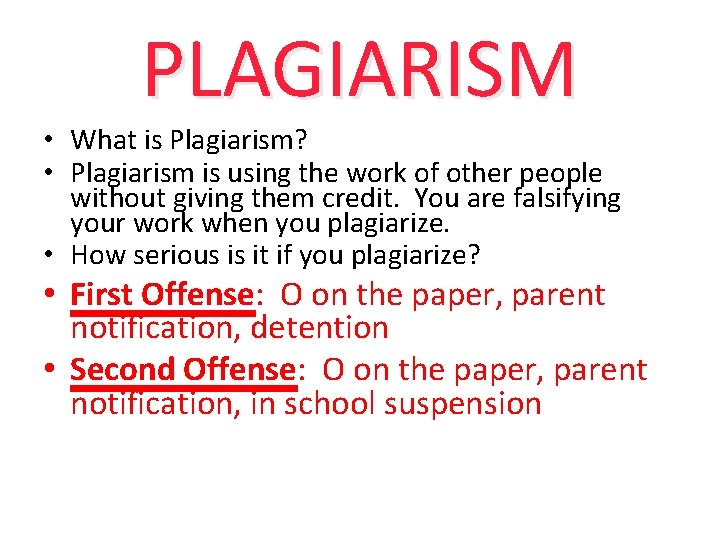 PLAGIARISM • What is Plagiarism? • Plagiarism is using the work of other people