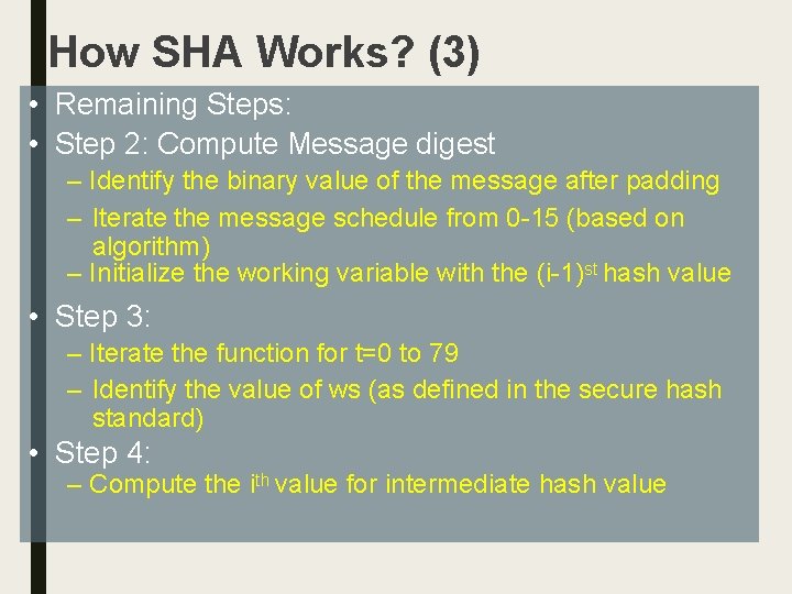 How SHA Works? (3) • Remaining Steps: • Step 2: Compute Message digest –