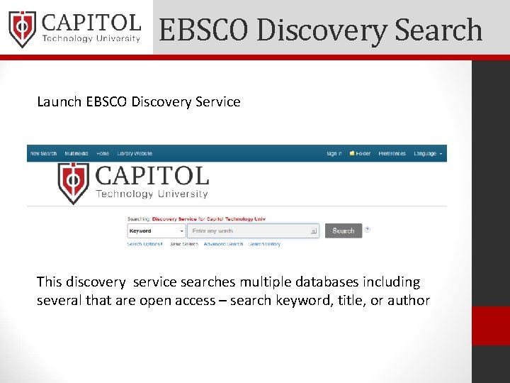 EBSCO Discovery Search Launch EBSCO Discovery Service This discovery service searches multiple databases including