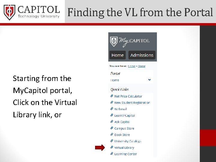 Finding the VL from the Portal Starting from the My. Capitol portal, Click on