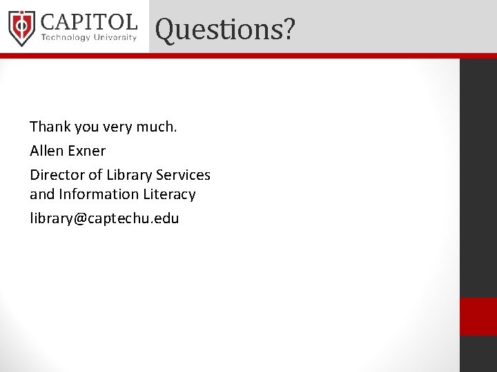 Questions? Thank you very much. Allen Exner Director of Library Services and Information Literacy