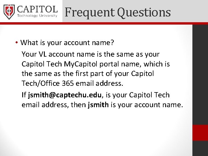 Frequent Questions • What is your account name? Your VL account name is the