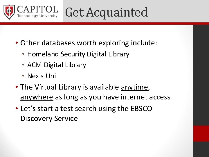 Get Acquainted • Other databases worth exploring include: • Homeland Security Digital Library •