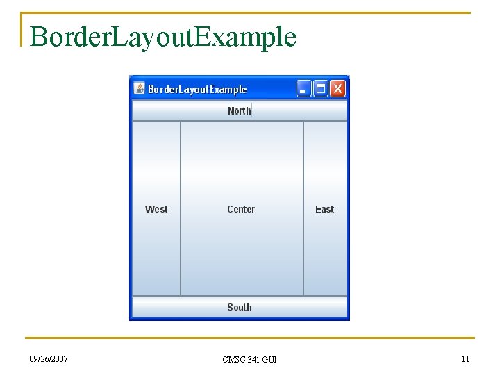 Border. Layout. Example 09/26/2007 CMSC 341 GUI 11 