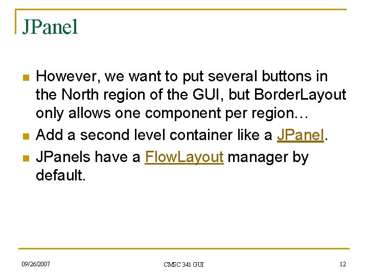 JPanel n n n However, we want to put several buttons in the North