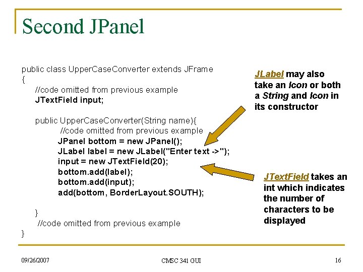 Second JPanel public class Upper. Case. Converter extends JFrame { //code omitted from previous