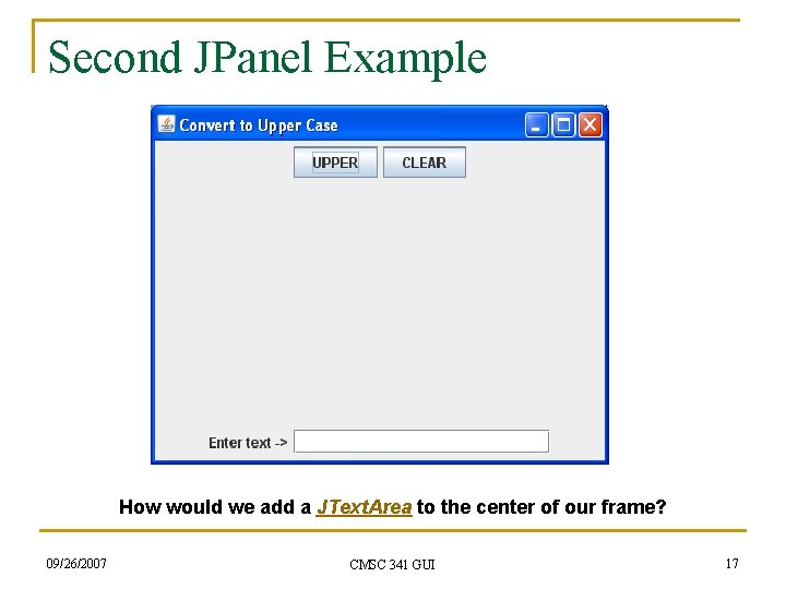 Second JPanel Example How would we add a JText. Area to the center of