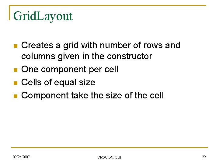Grid. Layout n n Creates a grid with number of rows and columns given