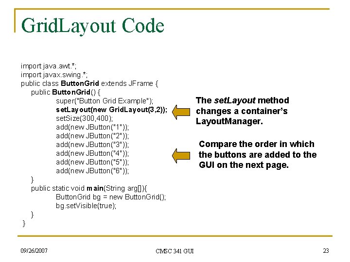Grid. Layout Code import java. awt. *; import javax. swing. *; public class Button.