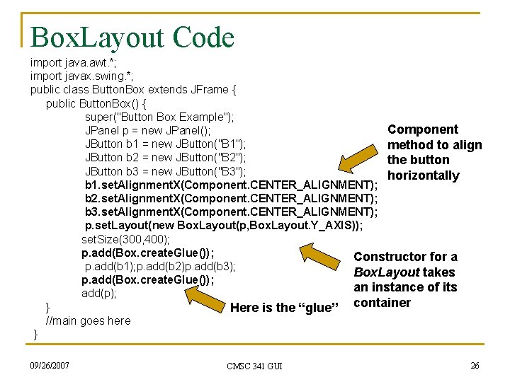 Box. Layout Code import java. awt. *; import javax. swing. *; public class Button.