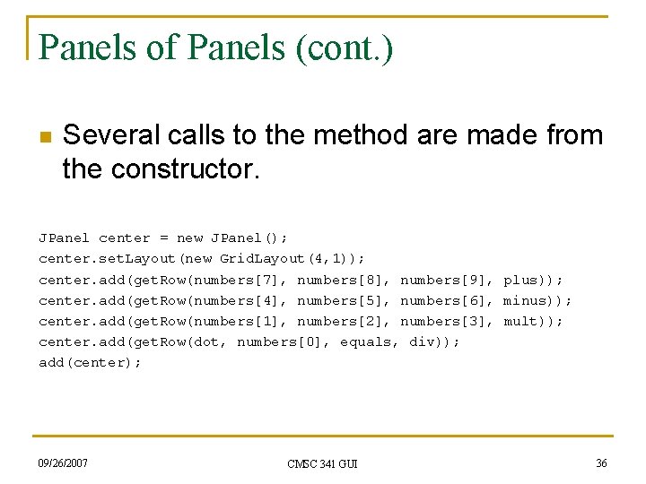 Panels of Panels (cont. ) n Several calls to the method are made from