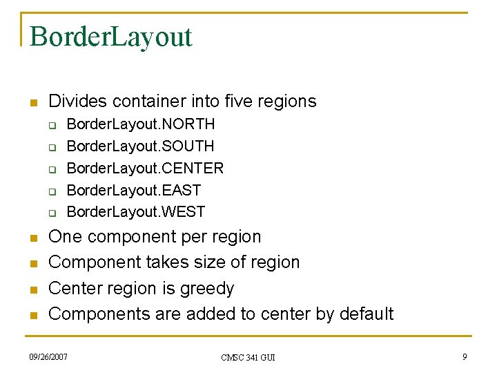 Border. Layout n Divides container into five regions q q q n n Border.