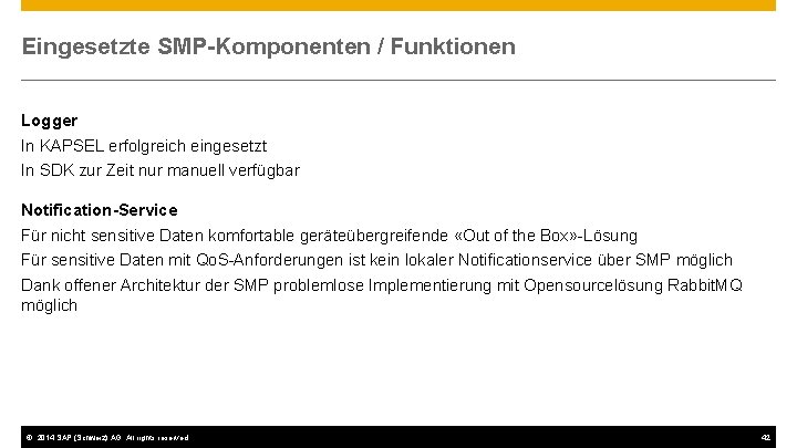 Eingesetzte SMP-Komponenten / Funktionen Logger In KAPSEL erfolgreich eingesetzt In SDK zur Zeit nur