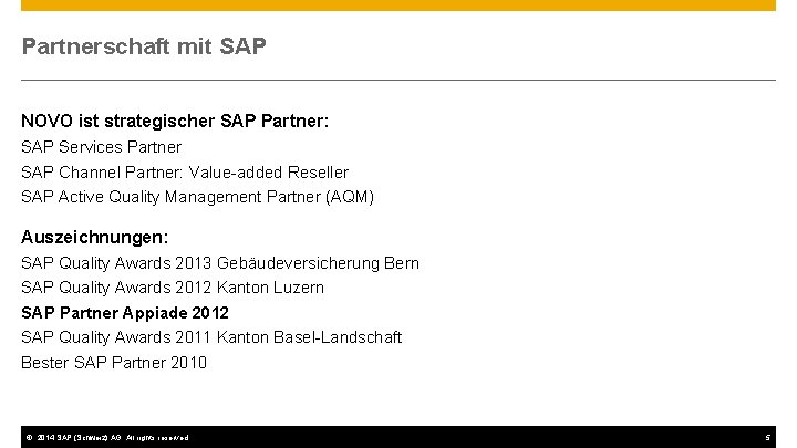 Partnerschaft mit SAP NOVO ist strategischer SAP Partner: SAP Services Partner SAP Channel Partner: