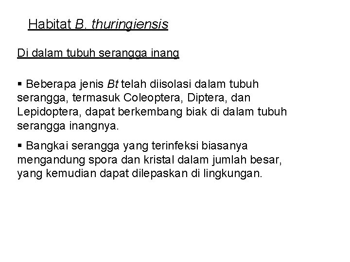 Habitat B. thuringiensis Di dalam tubuh serangga inang § Beberapa jenis Bt telah diisolasi