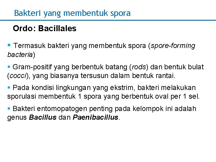 Bakteri yang membentuk spora Ordo: Bacillales § Termasuk bakteri yang membentuk spora (spore-forming bacteria)