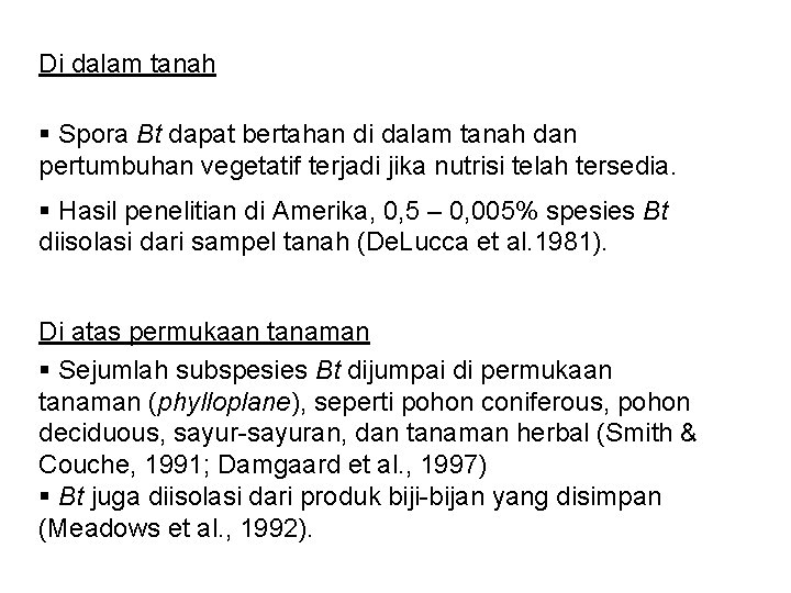 Di dalam tanah § Spora Bt dapat bertahan di dalam tanah dan pertumbuhan vegetatif