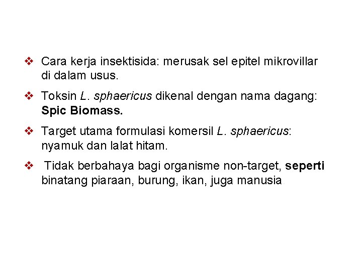 v Cara kerja insektisida: merusak sel epitel mikrovillar di dalam usus. v Toksin L.