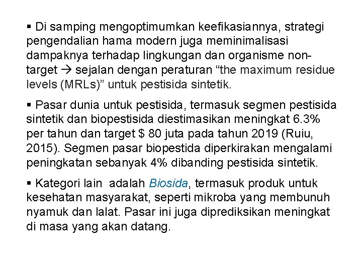 § Di samping mengoptimumkan keefikasiannya, strategi pengendalian hama modern juga meminimalisasi dampaknya terhadap lingkungan