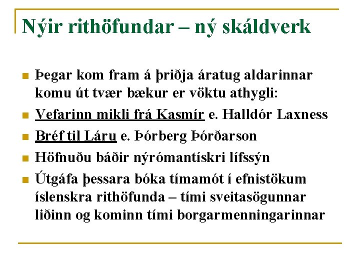 Nýir rithöfundar – ný skáldverk n n n Þegar kom fram á þriðja áratug