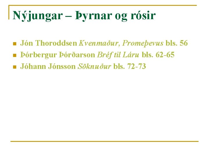 Nýjungar – Þyrnar og rósir n n n Jón Thoroddsen Kvenmaður, Promeþevus bls. 56