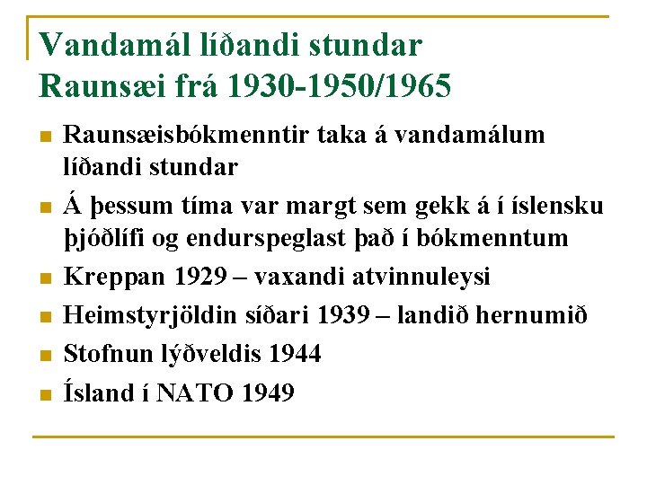 Vandamál líðandi stundar Raunsæi frá 1930 -1950/1965 n n n Raunsæisbókmenntir taka á vandamálum